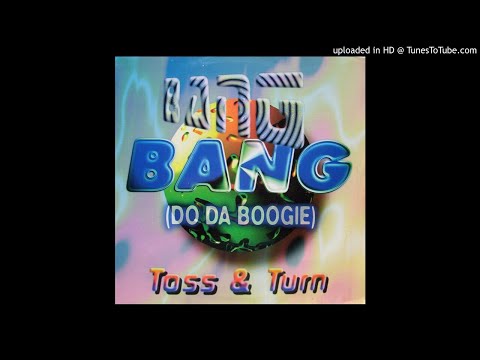 Toss & Turn — Toss & Turn - Bang Bang (Do Da Boogie) (Club Dub)