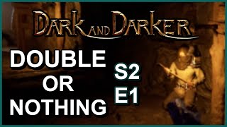 DOUBLE OR NOTHING (S2 E1: ZERO TO HERO) - Dark and Darker