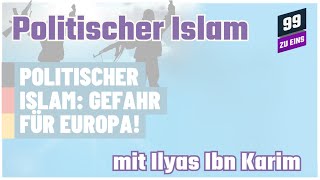 Political Islam - with Ilyas Ibn Karim - 99:1 - Ep. 398