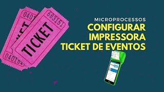 Full Micro processos PDV Legal - CONFIGURAR IMPRESSORA TICKET DE EVENTOS News