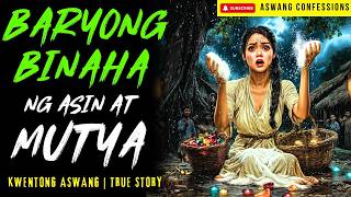 BARYONG BINAHA NG ASIN AT MUTYA I Kwentong Aswang I True Story