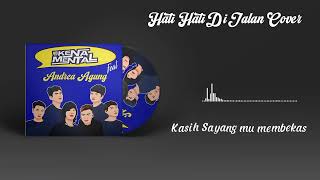 Kena Mental - Hati hati di jalan Cover Tulus Feat Andrea Agung Official Lyrics Video