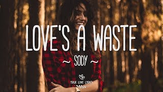 Sody - Love's a Waste (Lyric Video)