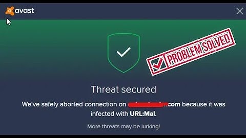 Avast Keeps Detecting Malware [How Can Solved It]