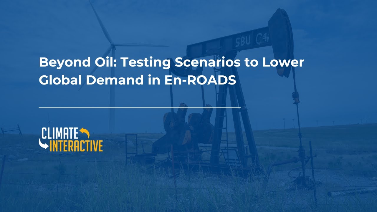 Beyond Oil: Testing Scenarios to Lower Global Demand in En-ROADS