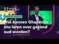 Wat kunnen Ghanezen ons leren over gezond oud worden? | EEUWIGE JEUGD