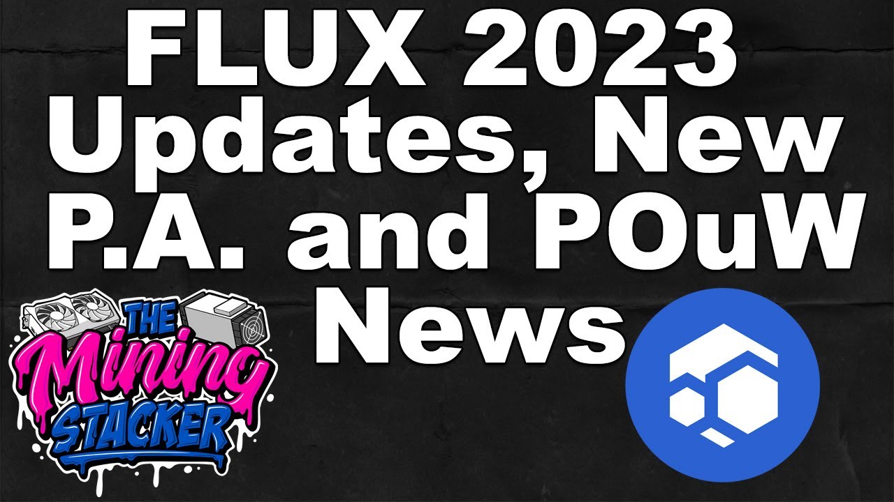 Flux 2023 State of The Union Updates, Proof of Useful Work Mining News, New Parallel Asset And More!