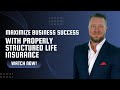 Why The Wealthy Use Life Insurance For Their Business 2024