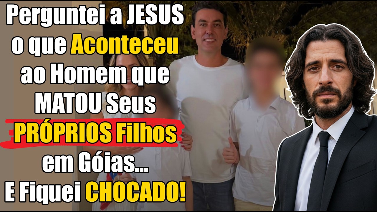 Perguntei a JESUS o que Aconteceu ao Homem que MATOU Seus PRÓPRIOS Filhos em Góias… E Fiquei CHOCADO