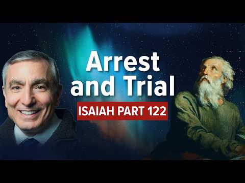 Isaiah, Part 122 | Arrest and Trial #isaiah #biblestudy