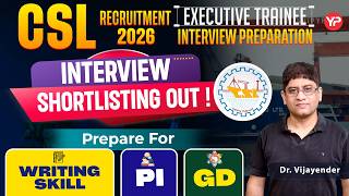 Interview shortlisting out | CSL GD, Writing Skill & Interview Preparation Executive Trainee 2026