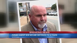Ex-Norfolk Sheriff Bob McCabe gets 12 years for corruption