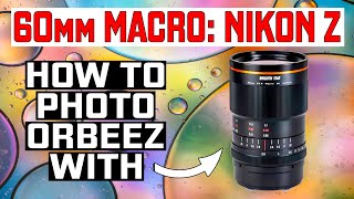 60mm Brightin Star budget-friendly Macro lens (photographing Orbeez on Nikon)