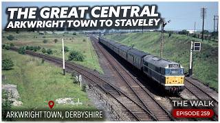 Walking the Lost Great Central Railway - Arkwright Town to Staveley - Derbyshire - The Walk | EP 259