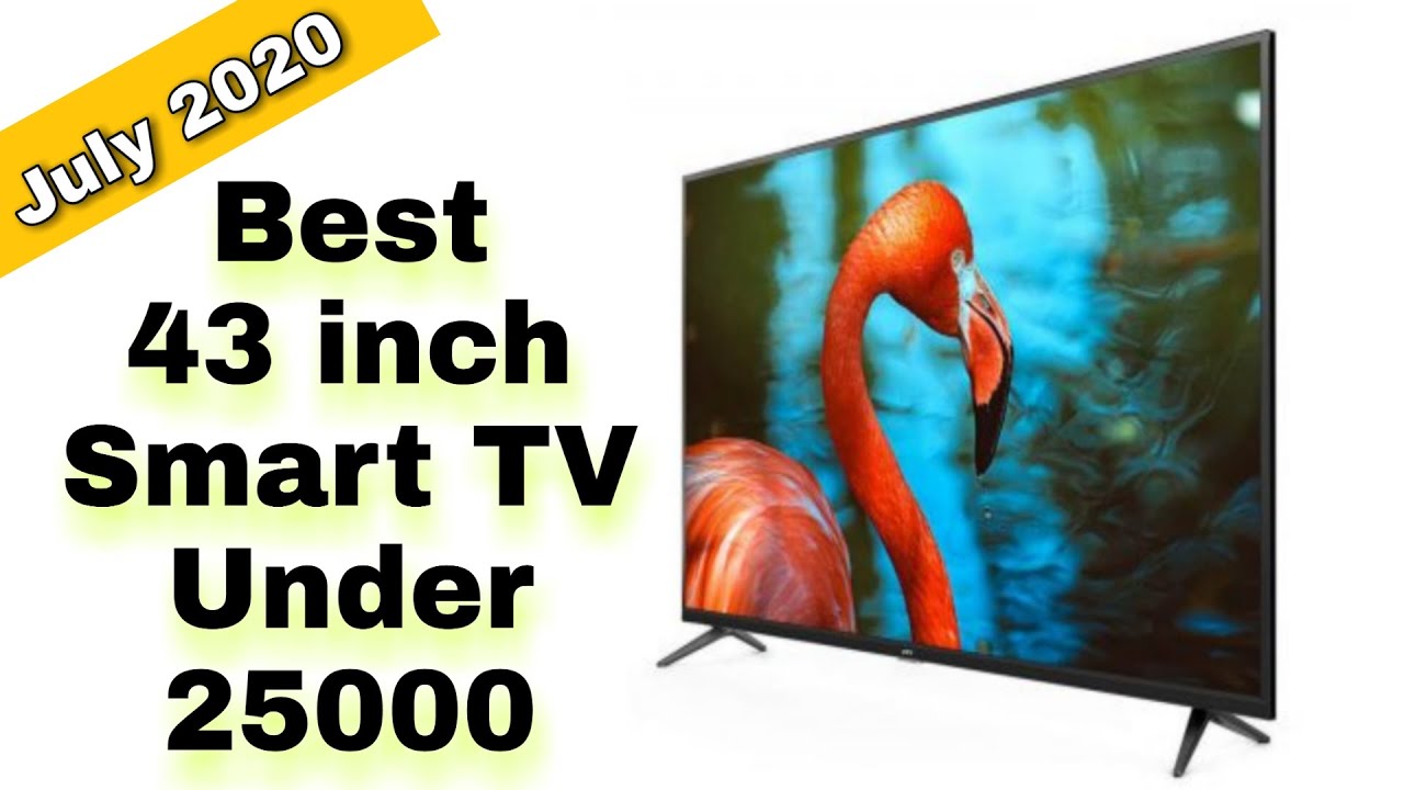 Best 43 Inch Smart TV Under 25000 Best Smart TV Under 25000 in 2020