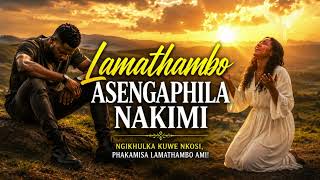 Lamathambo Asengaphila Nakimi | Umkhuleko Wasekuseni Wokuphila Okusha | Powerful Zulu Worship Song