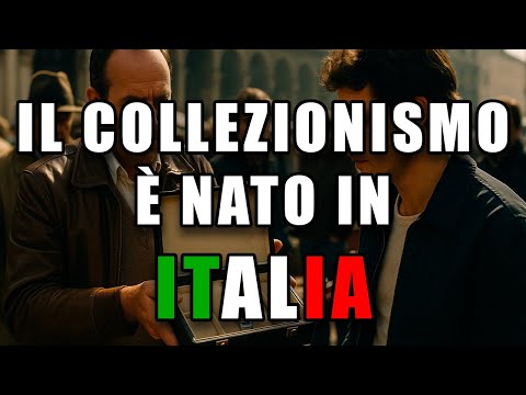COLLECTING WAS BORN IN ITALY