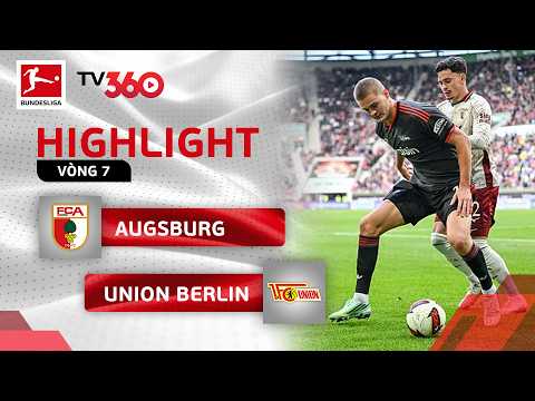 HIGHLIGHTS AUGSBURG - UNION BERLIN: DẤU ẤN THẺ ĐỎ, TỰ LÀM KHÓ CHÍNH MÌNH | BUNDESLIGA 26-27