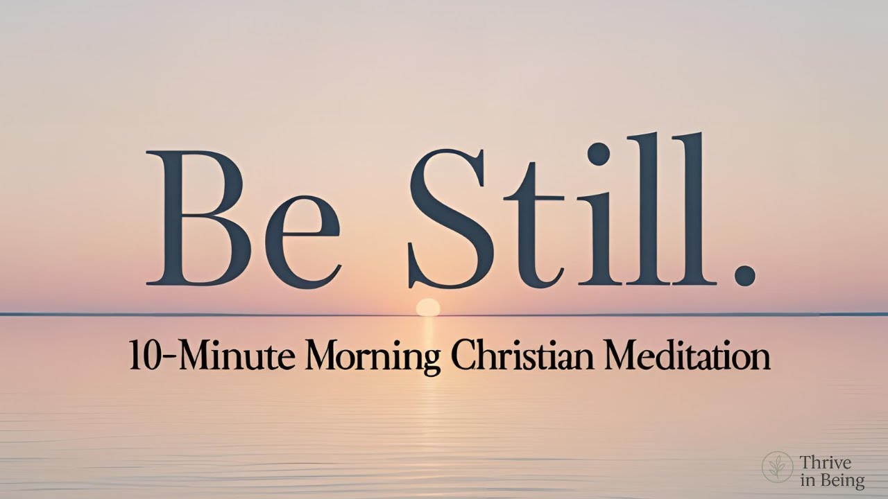 Be Still | 10-Minute Morning Meditation for Peace & Stillness