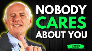 NOBODY CARES-WORK HARD AND FOCUS ON YOU-Jim Rohn Motivation And Inspiration.