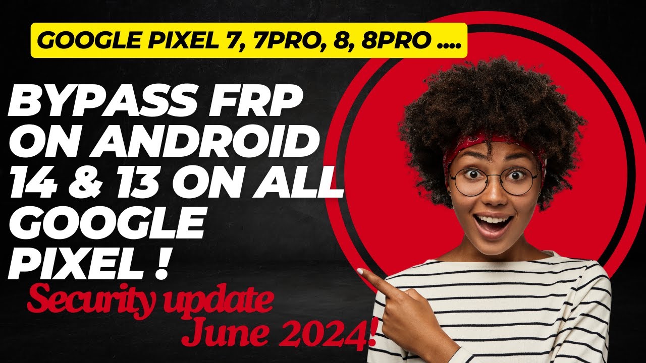 Unlocking Google Pixel 7 & All Android 14 Pixels Easy FRP Bypass
