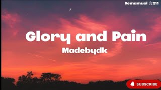 Glory And Pain-Madebydk Official Lyrics