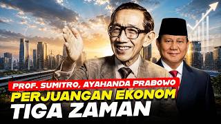 Prof. Sumitro & Presiden Prabowo, bapak-anak kenapa beda?