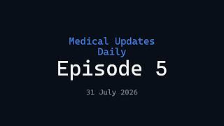 Medical Updates Daily Ep 5 BP Drugs TXA AF Ablation 31 Jul 2026