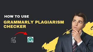 How to Use Grammarly Plagiarism Checker – 2026 Academic Integrity Tool