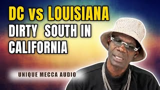 DC vs LOUISIANA, DIRTY  SOUTH IN CALIFORNIA