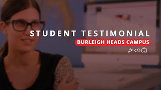 Student testimonial video | Burleigh Heads campus