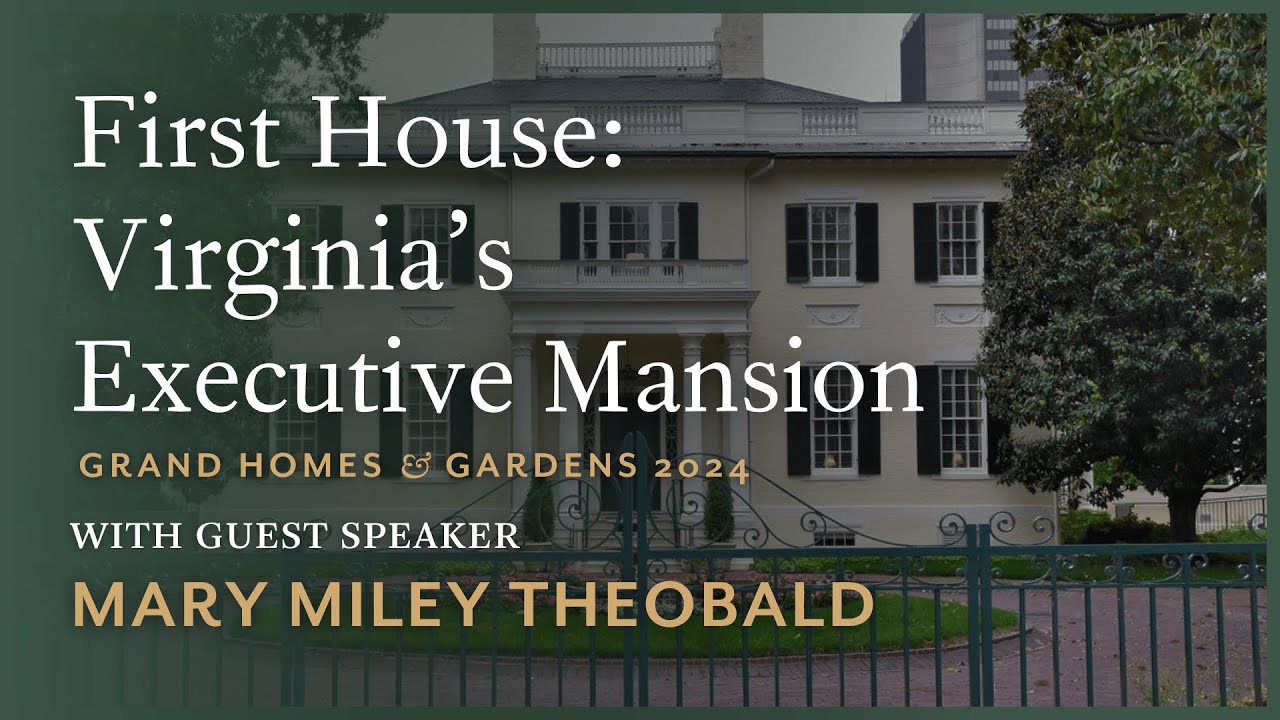 First House: Virginia’s Executive Mansion — Grand Homes & Gardens 2024