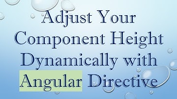 Adjust Your Component Height Dynamically with Angular Directive
