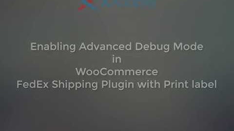 How to enable Advanced Debug Mode in WooCommerce FedEx Plugin?