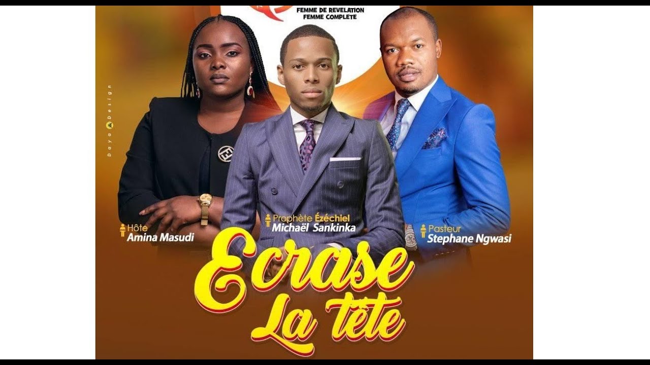 ÉCRASE LA TÊTE 2021 - Prophète EZECHIEL MICHAEL SANKINKA, Pasteur STEPHANE NGWASI & Ministre AMINA M