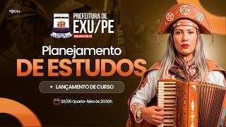 CONCURSO PREF. EXU/PE: PLANEJAMENTO DE ESTUDOS + LANÇAMENTO DO CURSO