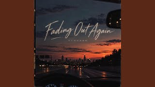 Fading Out Again