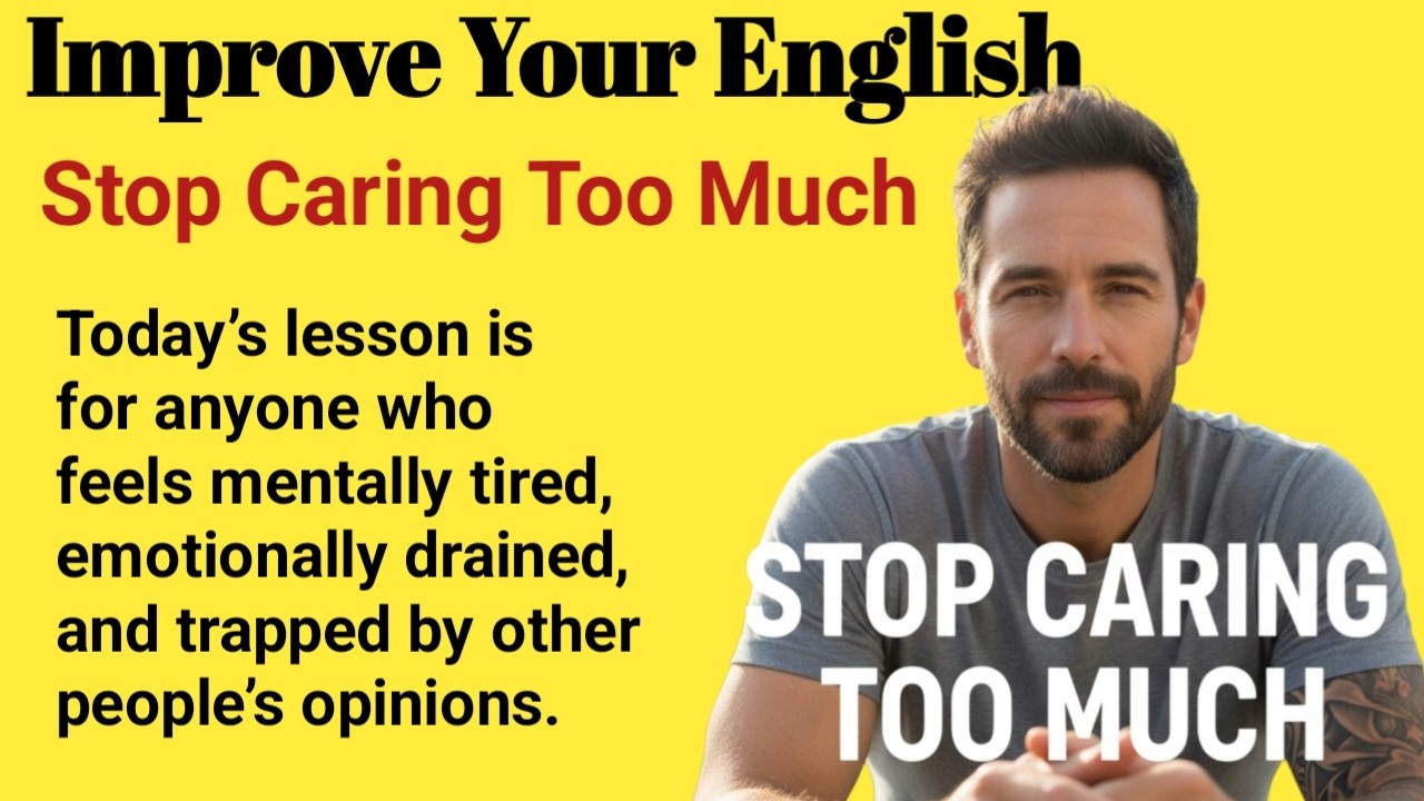 Stop Caring Too Much  | Protect Your Peace & Live Your Best Life #englishspeaking #learnenglish