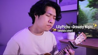 dreamy night - LilyPichu | Ukulele Cover