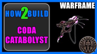 Coda Catabolyst - How to Build & Gameplay - Warframe
