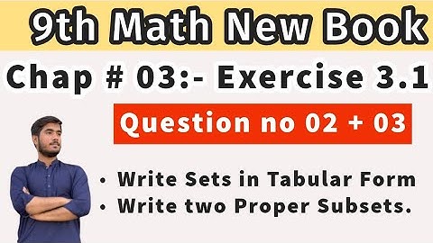 9th Math New Book| Chap no 03| Exercise no 3.1| Q no 2| Q no 3| Sets in Tabular Form| Proper Subsets