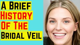 A Brief History Of The Bridal Veil