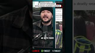 Racist Streamer Now Faces Murder Charge