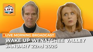 Wake Up Wenatchee Valley January 22nd 2025
