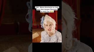 POV : Marie-Antoinette se clash avec Jean-Jacques Rousseau en plein live 🤯😭