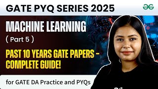GATE 2025 DA | Machine Learning PYQs PART 5 | GfG GATE Preparation Wealth