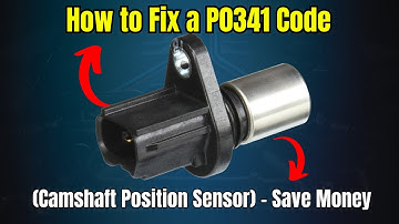 How to Fix a P0341 Code (Camshaft Position Sensor) - Save Money !