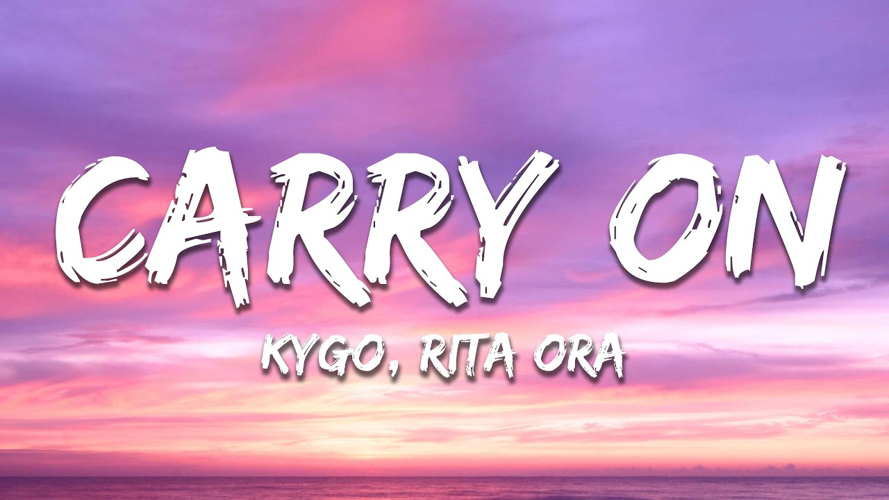 Kygo, Rita Ora - Carry On (Lyrics)