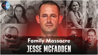 The Dark Truth About Jesse McFadden's FAMILY MASSACRE Case | True Crime Documentary