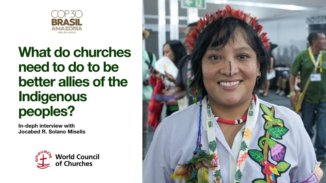 #COP30 Interviews: Jocabed Solano | What do churches need to do to be  allies of Indigenous peoples?